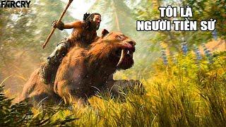 Tôi là NGƯỜI THỜI TIỀN SỬ | Far Cry Primal