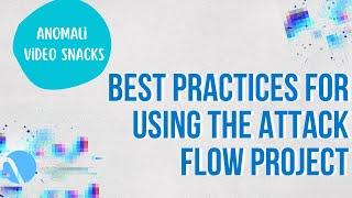 Best Practices for Using the Attack Flow Project