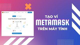 Cách tạo ví Metamask trên máy tính (PC) cực dễ với 3 bước | DONG Series - Kiến thức crypto cơ bản