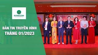 Bản Tin Truyền Hình Intracom Tháng 01/2023 | Intracom Group