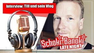 Interview: Till, der YouTuber, von "Till und sein Vlog" | Schoki-Banoki LATE NIGHT