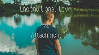 unconditional love vs attachment