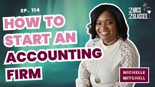 How to Start an Accounting Firm with Michelle Mitchell | Love of Money | Ep. 114 | 2 Mics 2 Glasses