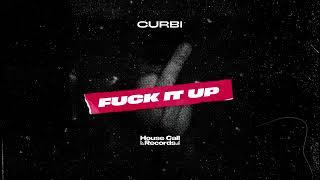 Curbi - Fuck It Up