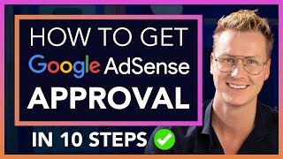 How To Get Your Website Approved For Google Adsense In 10 Steps