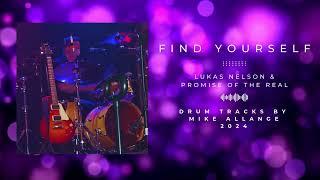 Find Yourself · Lukas Nelson & Promise of the Real (Drums tracks by Mike Allange).