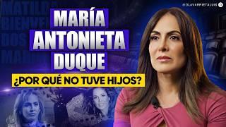 MARÍA ANTONIETA DUQUE: "LA GENTE a veces es INJUSTA"