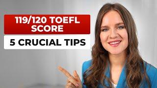 How I scored 119 out of 120 on TOEFL: 5 secrets