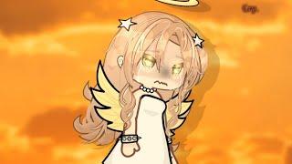 [  ] I hear the angels CRY. - Gach life meme // Not Org. (not proud)