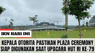 PLAZA CEREMONY ‼️ Kepala Otorita Pastikan Plaza Ceremony Siap Digunakan Saat Upacara HUT RI Ke-79!!!