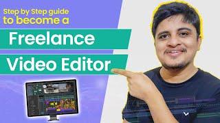 How to Become a Freelance Video Editor | Step By Step Complete Beginners Guide | Hindi | 2021