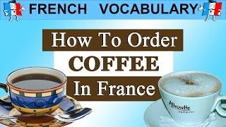 FRENCH VOCABULARY & PHRASES - HOW TO ORDER COFFEE IN FRANCE