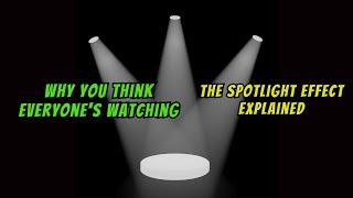 The Spotlight Effect: Why You Think Everyone's Watching (2-Minute Explainer)