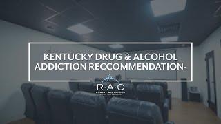 Kentucky Drug & Alcohol Addiction Recommendation- RAC