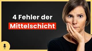 4 Fehler, die Dich für immer in der Mittelschicht halten