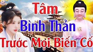 Học Cách BÌNH THẢN Đón Nhận Mọi Thứ, Vạn Sự Ắt Được Trời Xanh An Bài - Lời Phật Dạy 2024