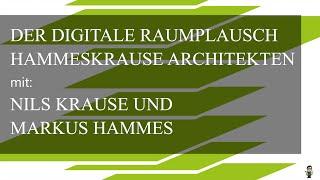 Der digitale Raumplausch. hammeskrause architekten. mit: Markus Hammes und Nils Krause