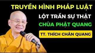 Truyền Hình Pháp Luật / Lột Trần Sự Thật về Ông TT Thích Chân Quang