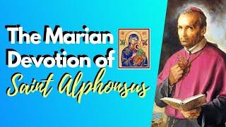 MARY in the life of Saint  Alphonsus De Liguori (The Marian Doctor of Salvation)