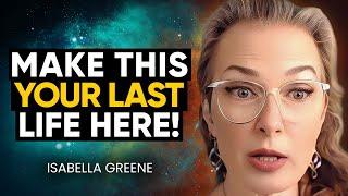 How To END Reincarnation: Unlock the Method of Making This Your Last Time on Earth | Isabella Greene