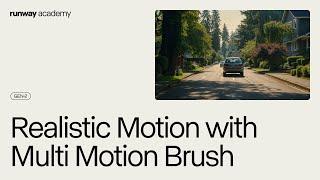 How to Create Realistic Motion with Multi Motion Brush | Runway Academy