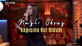 NAZLI ÖKSÜZ - Kapısına Kul Oldum (Kaşlarının Karası) (Çorum Türküsü)