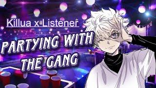 Partying with the gang || Killua x Listener ||