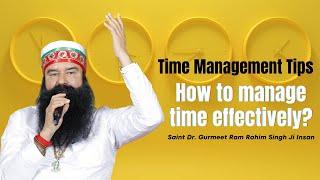 Time Management Tips By Saint Dr. Gurmeet Ram Rahim Singh Ji Insan | कैसे उठाएं समय लाभ?