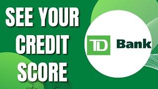 How To See Your Credit Score In TD Banking App (Quickly 2023)