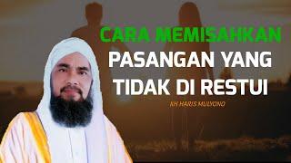 CARA MEMISAHKAN PASANGAN YANG TIDAK DI RESTUI