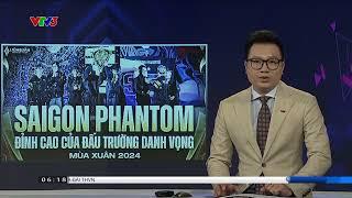 8 LẦN VÔ ĐỊCH QUỐC NỘI, VTV GỌI SAIGON PHANTOM LÀ ĐỈNH CAO CỦA ĐẤU TRƯỜNG DANH VỌNG | VTV ĐƯA TIN