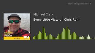 Every Little Victory | Chris Ruhl