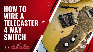 How to Wire a Telecaster 4 Way Switch