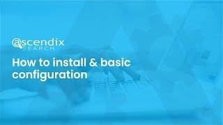 Ascendix Search: Install & Basic Configuration Guide