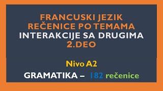 FRANCUSKI JEZIK- 12/2024  NIVO A2 - REČENICE PO TEMAMA Interakcije sa drugima 2.DEO GRAMTIKA