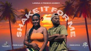 LONNA ft Freshh Amboy - Shake it for me (Lyrics) Prod. KAZY