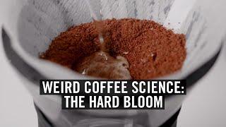 Weird Coffee Science: The Hard Bloom