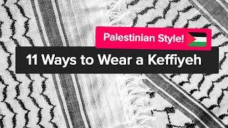 11 Ways to Wear the Palestinian Keffiyeh aka Kufiya, Hatta, Shemagh