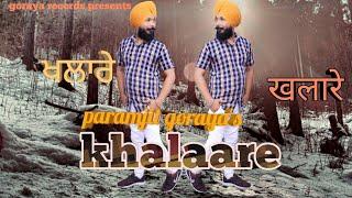 KHALAARE | PARAMJIT GORAYA | New Punjabi Song 2018 | M.Singh Music || Goraya Records