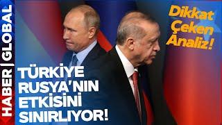 Türkiye Rusya'nın Etkisini Sınırlıyor! Fransızlardan Türkiye İtirafı Geldi!