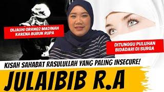 SAHABAT RASULULLAH YANG PALING INSECURE - JULAIBIB R.A