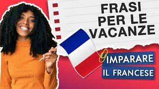 60 FRASI PER LE VACANZE  IMPARARE IL FRANCESE