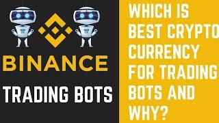 Which is the best Crypto Currency for trading bots? | Binance Trading bots