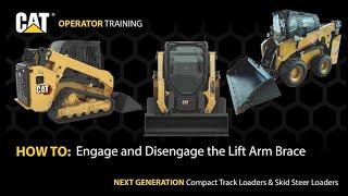 How to Engage/Disengage Lift Arm Brace on Next Generation Cat® Compact Track & Skid Steer Loaders