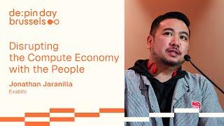 Disrupting the Compute Economy with the People  Jonathan Jaranilla, Exabits @ DePIN Day Brussels