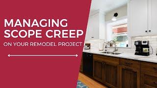 Managing Scope Creep on Your Home Remodel