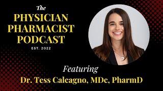 Surviving Medical School with Dr. Tess Calcagno | The Physician Pharmacist Podcast