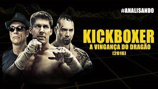 Kickboxer - A Vingança do Dragão - 2016  [analisando]
