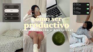 cómo ser productivo cuando no tienes motivación (ni disciplina)