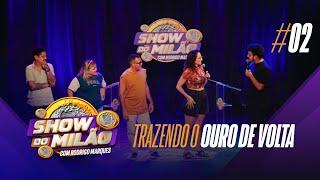 RODRIGO MARQUES - SHOW DO MILÃO #17 - Segunda Temporada - Trazendo o ouro de volta